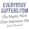 [77] Mystic Next Door interviews Me (Carl Brown)