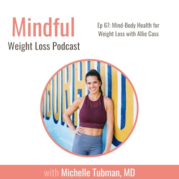 067: Mind-Body Health for Weight Loss with Allie Cass