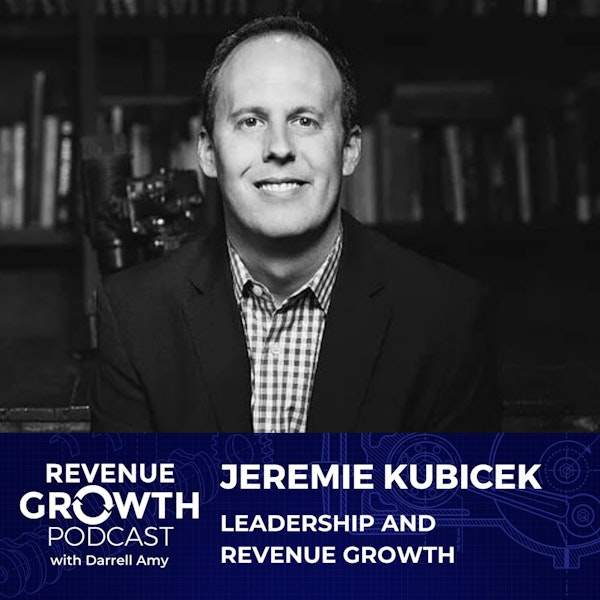 #27: Jeremie Kubicek-Leadership and Revenue Growth