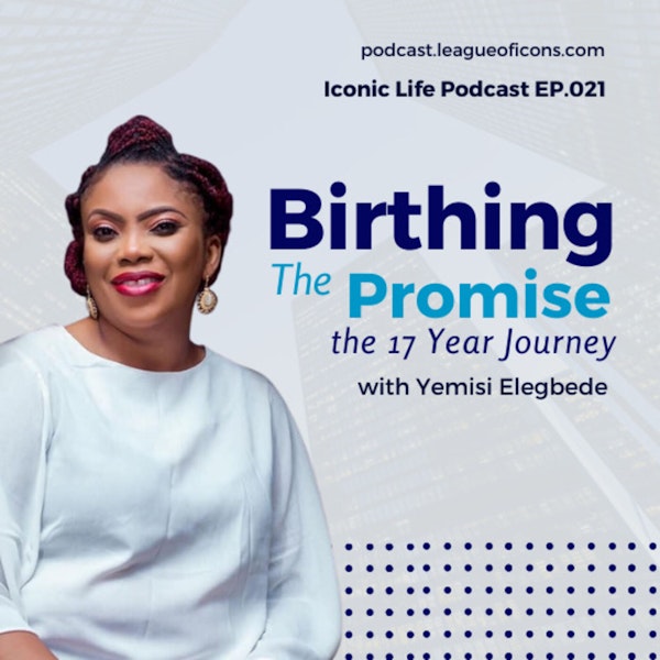 021 - Birthing The Promise, The 17year Journey with Yemisi Elegbede