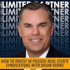 TLP09: How to Invest in Passive Real Estate Syndications with Brian Burke