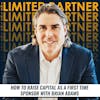 TLP18: How to Raise Capital as a First Time Sponsor with Brian Adams