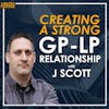 TLP01: Creating a Strong GP-LP Relationship with J Scott