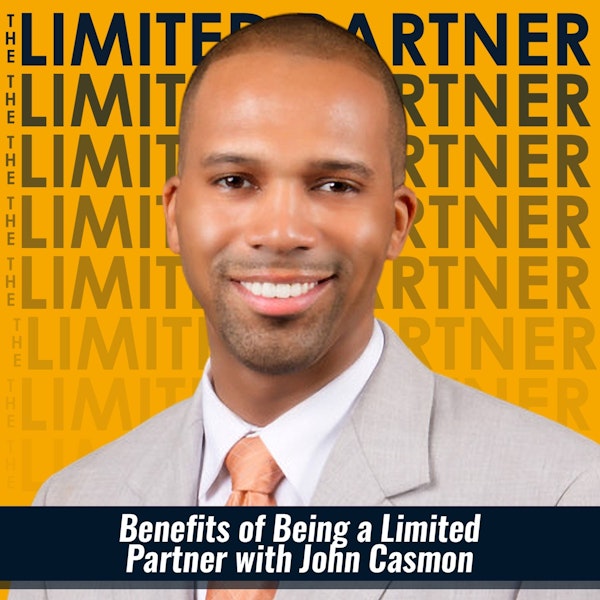 TLP28: Benefits of Being a Limited Partner with John Casmon