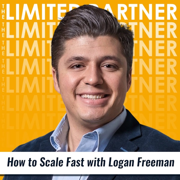TLP25: How to Scale Fast with Logan Freeman