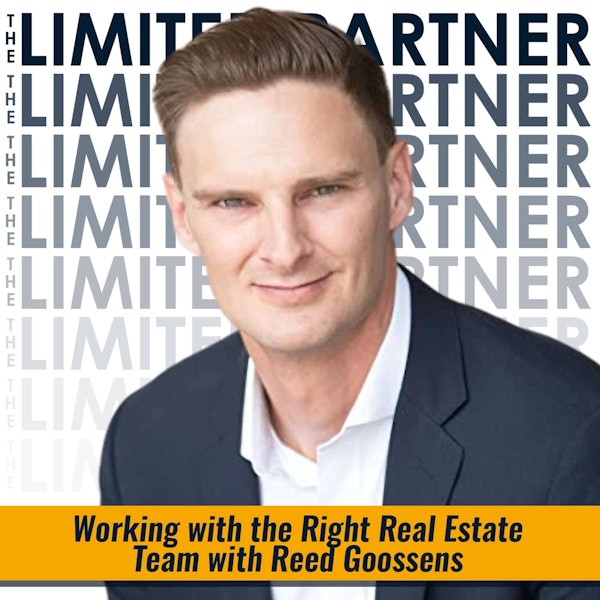 TLP29: Working with the Right Real Estate Team with Reed Goossens