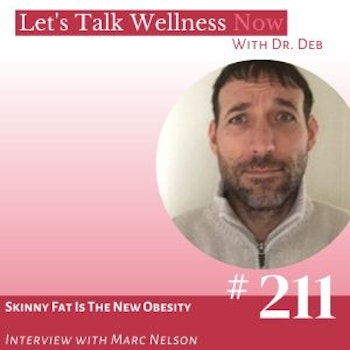 Episode 211: Skinny Fat Is The New Obesity with Marc Nelson