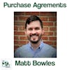 Anatomy of a Purchase Agreement with Matt Bowles