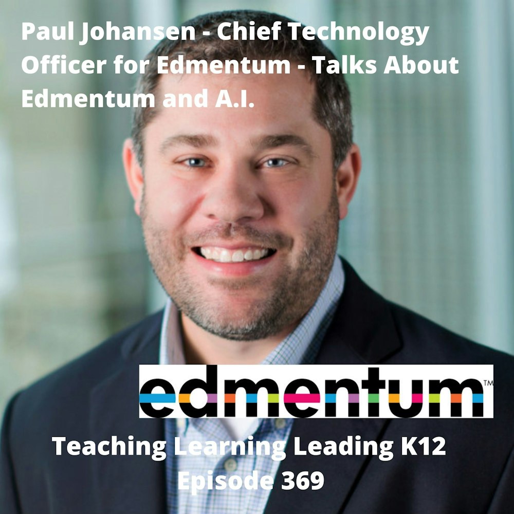 Paul Johansen - Chief Technology Officer for Edmentum - talks about Edmentum and A.I. - 369
