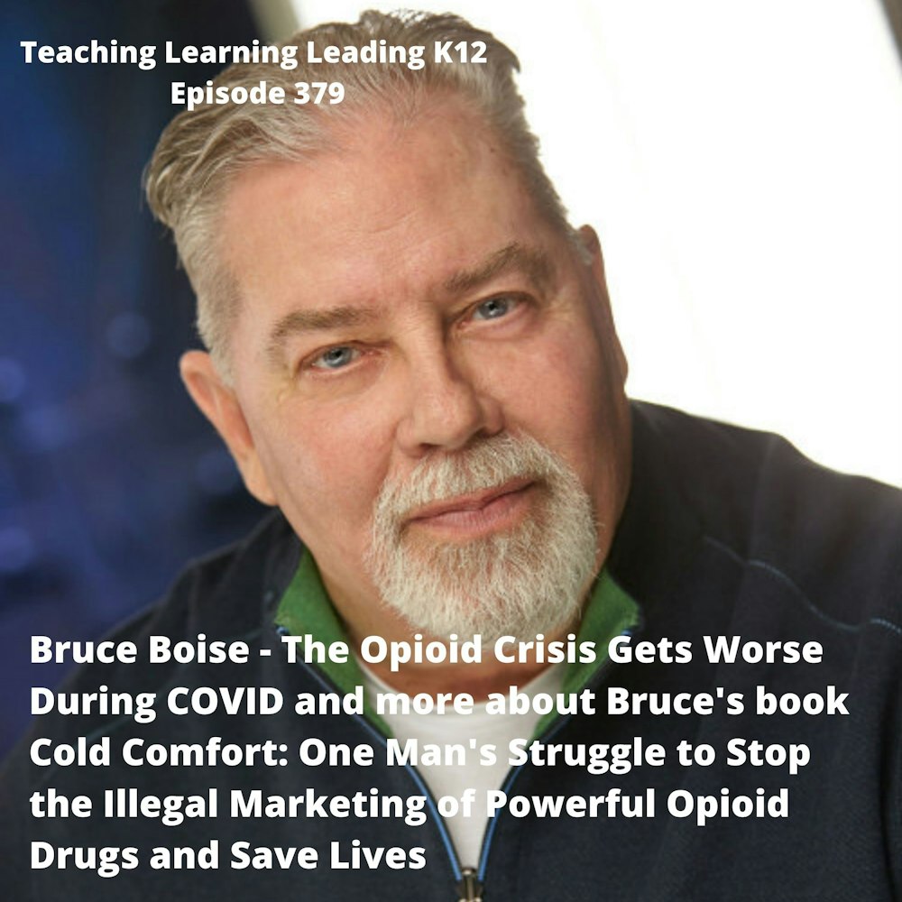 Bruce Boise - Opioid Crisis Gets Worse During COVID and His Book Cold Comfort: One Man's Struggle to Stop the Illegal Marketing of Powerful Opioid Drugs and Save Lives - 379