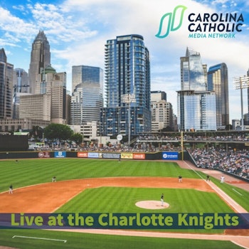 Carolina Catholic Media Network Live at the Charlotte Knights