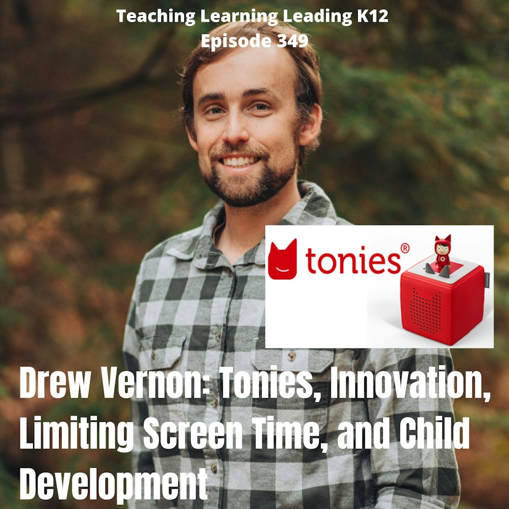 Drew Vernon: Tonies, Innovation, Limiting Screen Time, and Child Development - 349