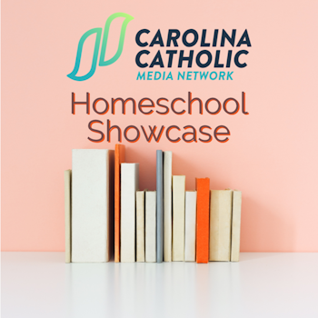 Carolina Catholic Homeschool Showcase - Episode 4