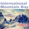 Episode #044 International Mountain Day