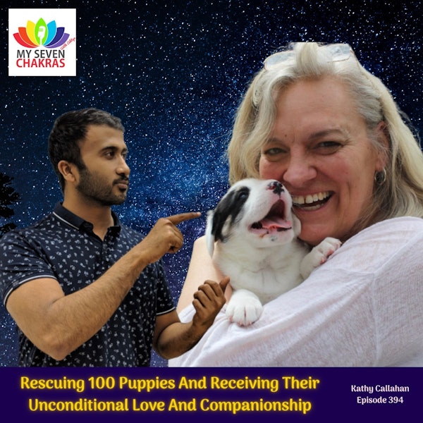 Rescuing 100 Puppies And Receiving Their Unconditional Love And Companionship With Kathy Callahan