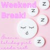 Episode #045 Holiday Girl Weekend Break (Podcast Will Resume on Monday)