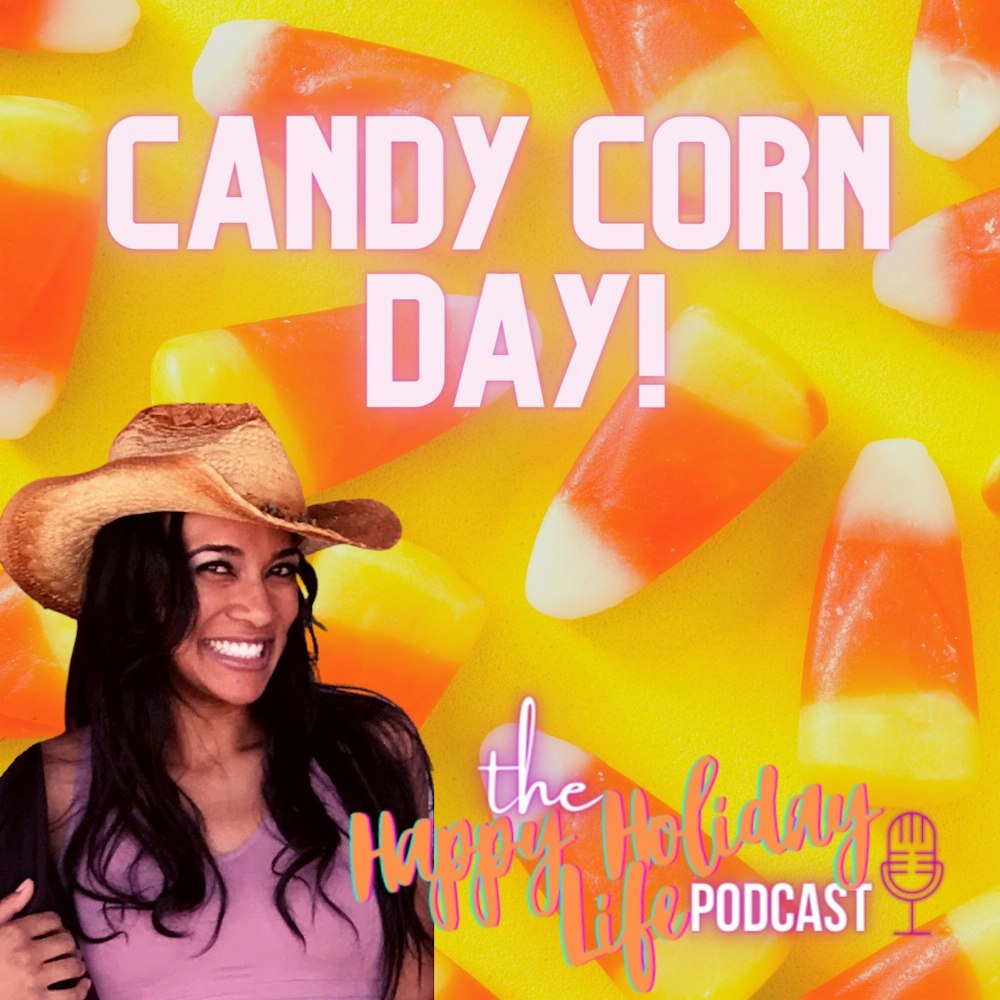Episode #013 Candy Corn Day!