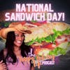 Episode #017 National Sandwich Day