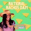 Episode #020 National Nachos Day