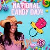 Episode #018 National Candy Day