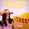 Episode #021 Little League Girls Day