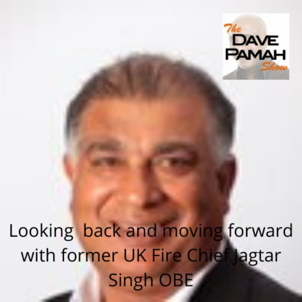 Looking  back and moving forward with former UK Fire Chief Jagtar Singh OBE