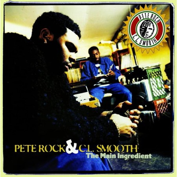 Ep. 15: Pete Rock & CL Smooth-The Main Ingredient. An underappreciated gem.