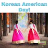 Episode #063 Korean American Day!