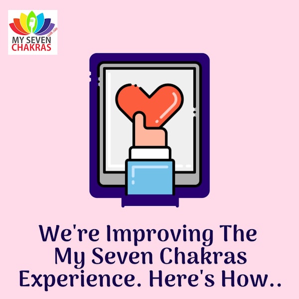We're Improving The My Seven Chakras Experience. Here's How