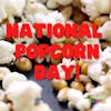 Episode #067 National Popcorn Day!
