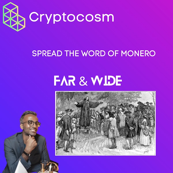 SPREAD THE WORD OF MONERO FAR & WIDE TO THE PEOPLE OF THE WORLD