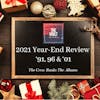 2021 Year-End Review & Wrap Up: '91, '96 & '01