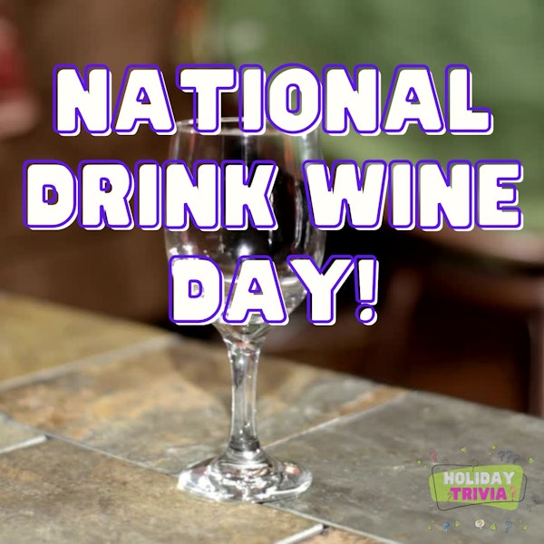 Episode #088 National Drink Wine Day!