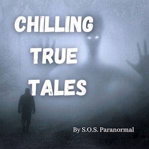 Chilling True Tales - True Ghost and Paranormal Stories