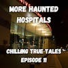 Chilling True Tales - Ep 11 - True hospital ghost stories to make you scared and sad  - Pt 2
