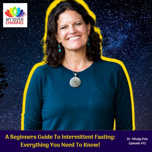A Beginner's Guide To Intermittent Fasting: Everything Your Need To Know! with Dr. Mindy Pelz