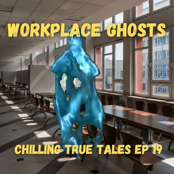 Chilling True Tales - Ep 19 - Ghost Stories About People That Never Left Work