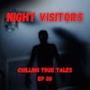 Chilling True Tales - Ep 20 - Dark Stories About Creepy Night Visitors