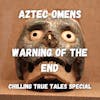 Chilling True Tales - Special edition - Omens that warned the Aztecs of the end