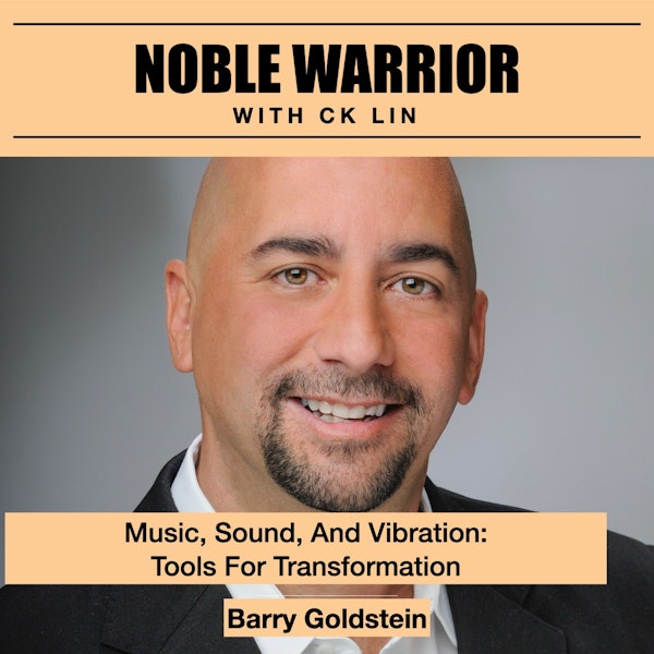 124 Barry Goldstein: Music, Sound, And Vibration as Tools For Transformation