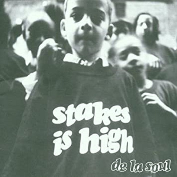 De La Soul: Stakes Is High (1996). 