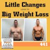 Little Changes Lead To Big Weight Loss