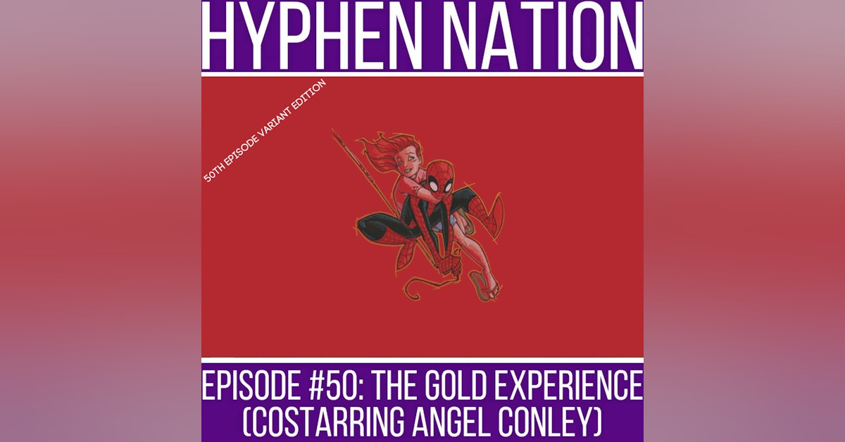 Episode #50: The Gold Experience (Costarring Angel Conley)