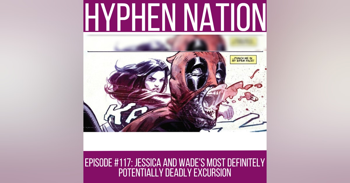 Episode #117: Jessica And Wade's Most Definitely Potentially Deadly Excursion