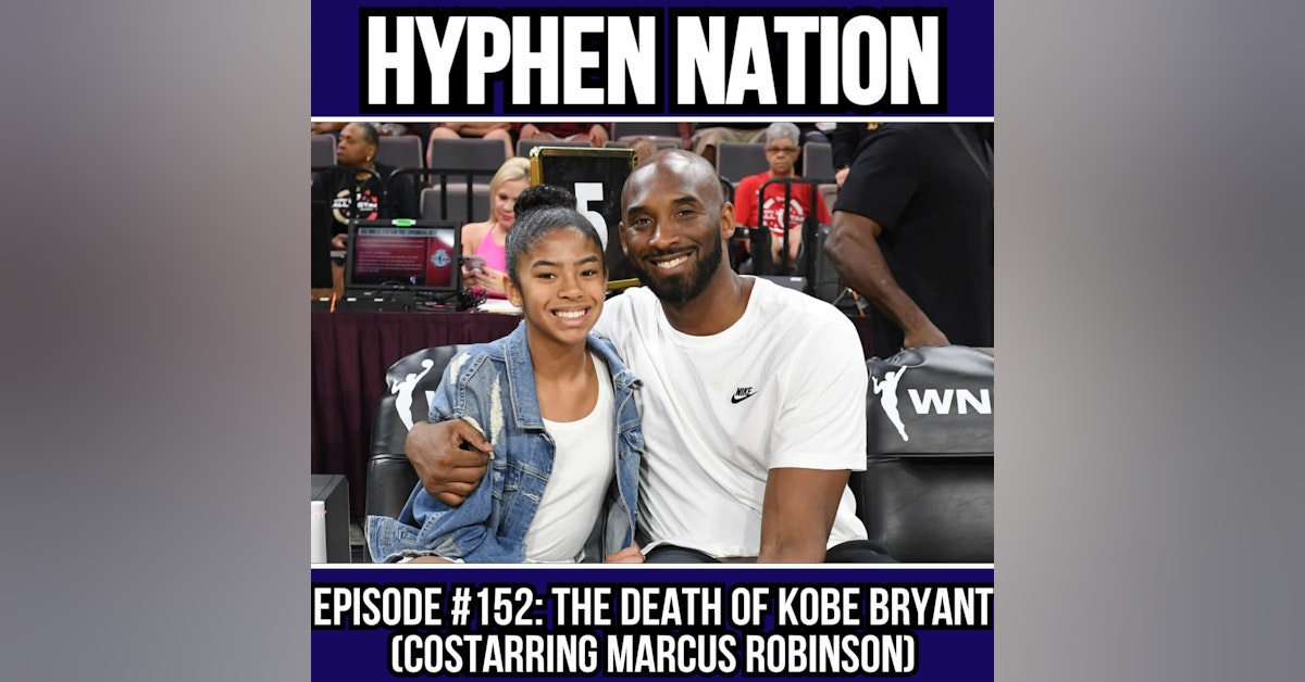 Episode #152: The Death Of Kobe Bryant (Costarring Marcus Robinson)