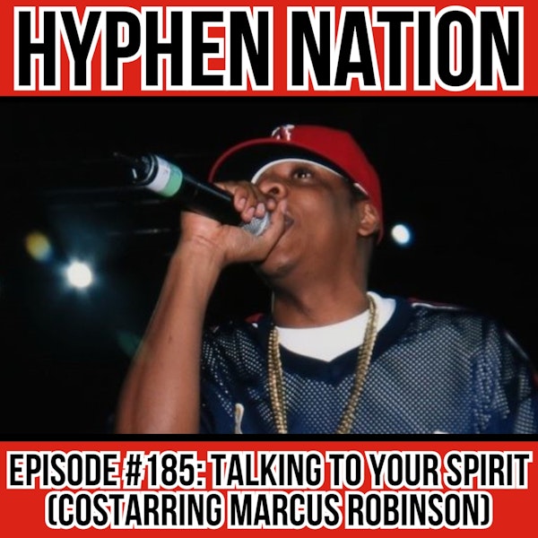 Episode #185: Talking To Your Spirit (Costarring Marcus Robinson)