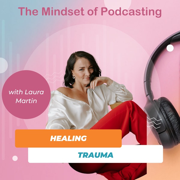 Healing Trauma with Laura Martin