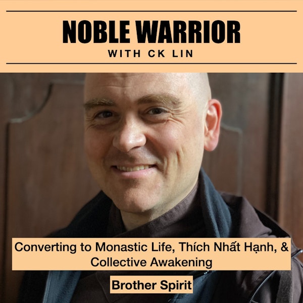 143 Brother Spirit: Converting to Monastic Life, Thích Nhất Hạnh, & Collective Awakening