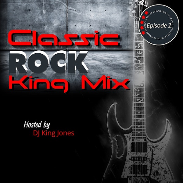 Classic Rock King Mix (Episode 2)