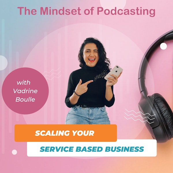 Scaling your Service Based Business with Vadrine Boulle